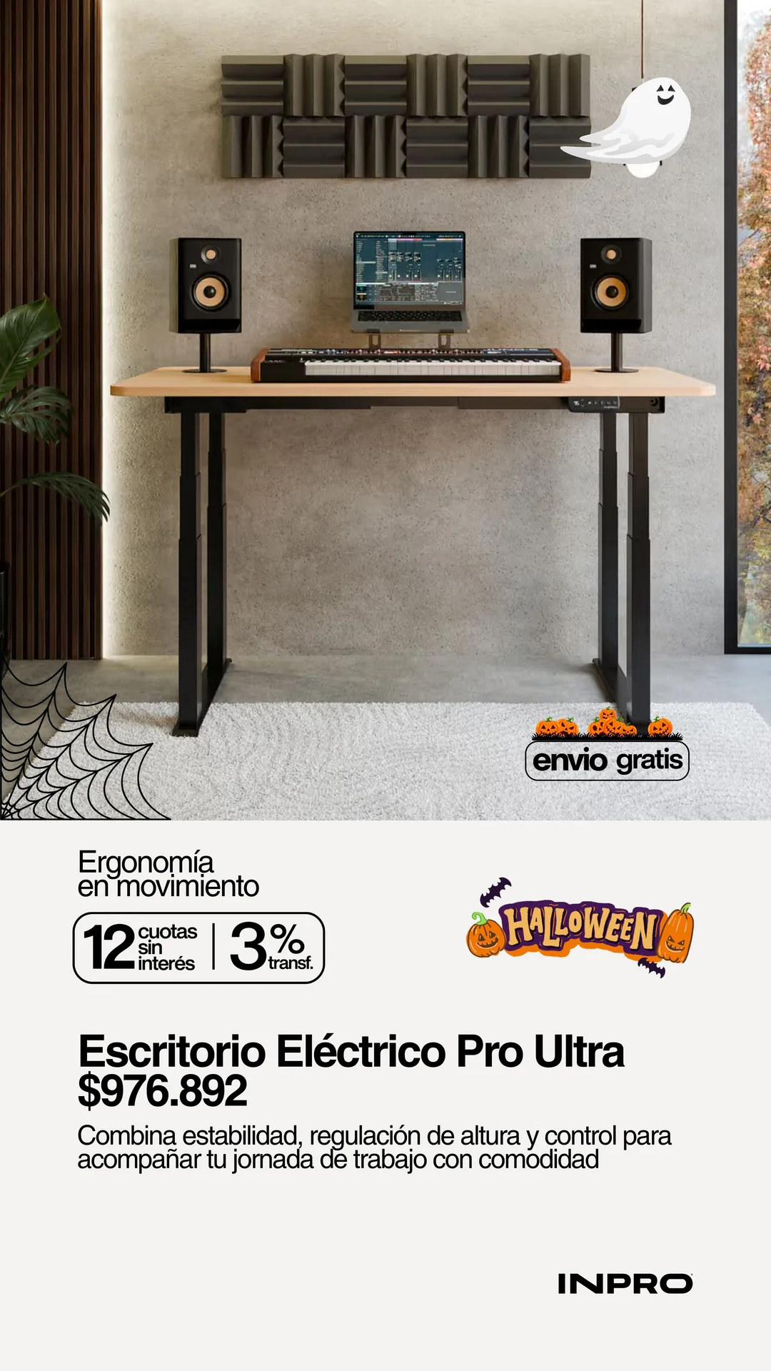 Halloween INPRO: Escritorio Eléctrico Pro Ultra a $976.892 con envío gratis. Combina estabilidad, regulación de altura y control para acompañar tu jornada de trabajo con comodidad. 12 cuotas sin interés y 3% off extra pagando con transferencia.