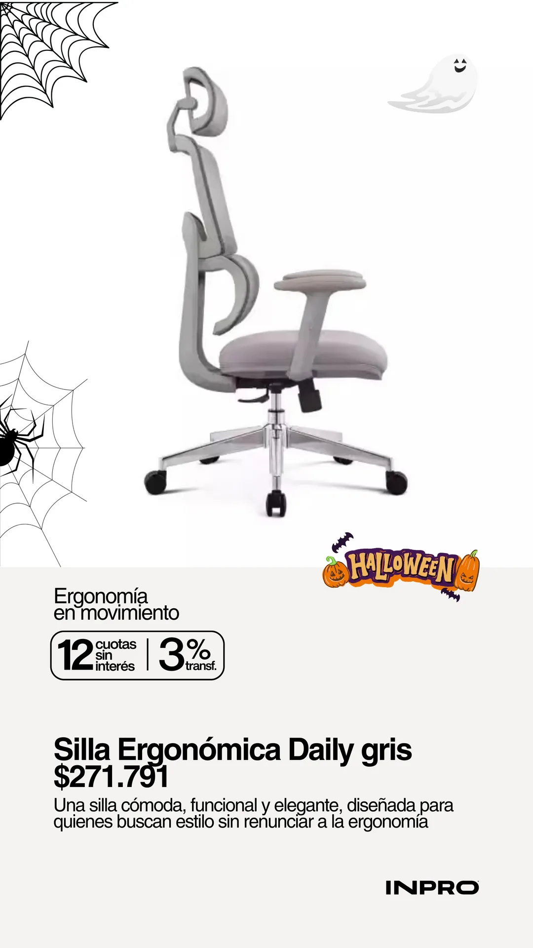 Halloween INPRO: Silla Ergonómica Daily gris a $271.791. Una silla cómoda, funcional y elegante, diseñada para quienes buscan estilo sin renunciar a la ergonomía. 12 cuotas sin interés y 3% off extra pagando con transferencia.