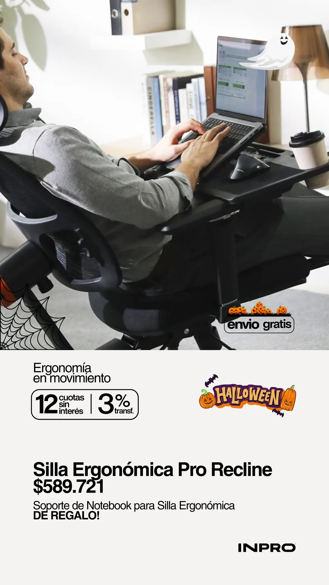 Halloween INPRO: Silla Ergonómica Pro Recline a $589.721 con Soporte de Notebook para Silla Ergonómica de regalo y envío gratis. 12 cuotas sin interés y 3% off extra pagando con transferencia.