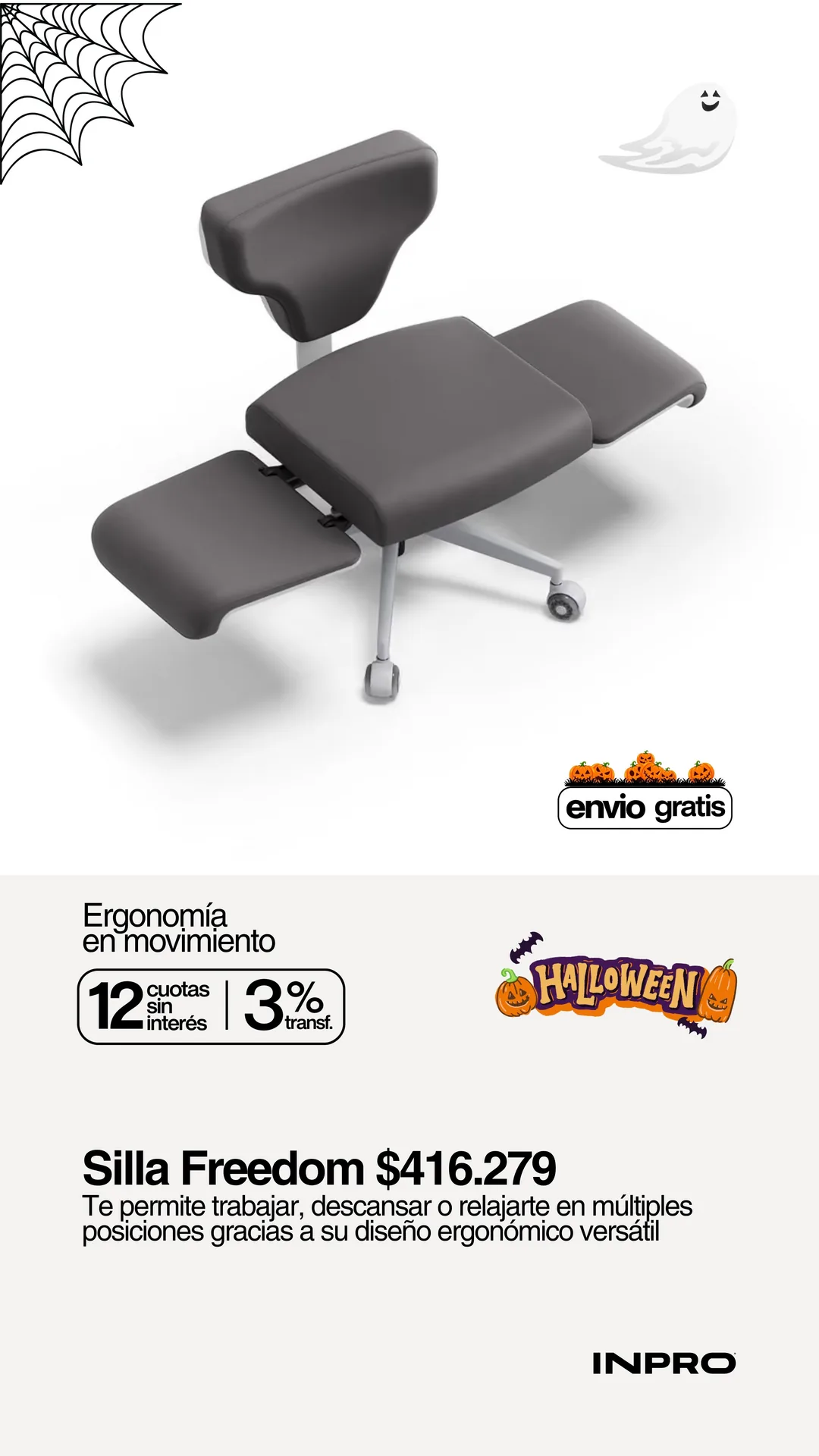 Halloween INPRO: Silla Freedom a $416.279 con envío gratis. Te permite trabajar, descansar o relajarte en múltiples posiciones gracias a su diseño ergonómico versátil. 12 cuotas sin interés y 3% off extra pagando con transferencia.